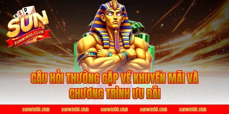Câu hỏi thường gặp về khuyến mãi và chương trình ưu đãi