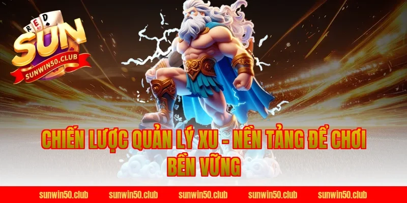 Chiến Lược Quản Lý Xu – Nền Tảng Để Chơi Bền Vững Tại Sunwin