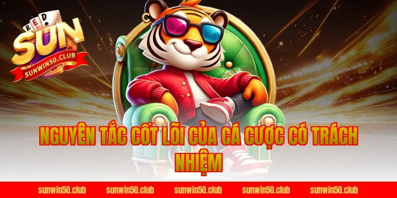 Nguyên Tắc Cốt Lõi Của Cá Cược Có Trách Nhiệm Tại Sunwin