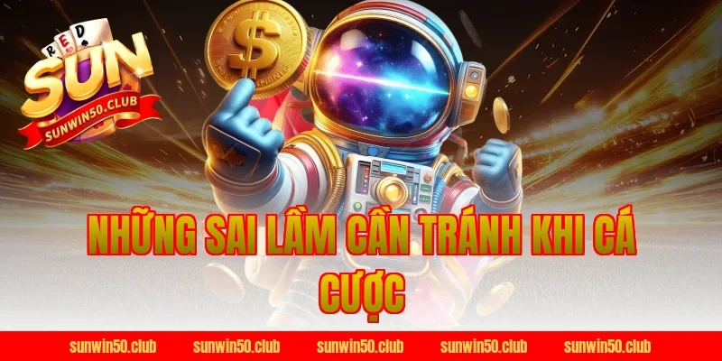 Những sai lầm cần tránh khi cá cược
